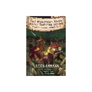 The Monsters Know What They're Doing: Combat Tactics for Dungeon Masters (1) by Keith Ammann