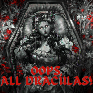 Oops, All Draculas!