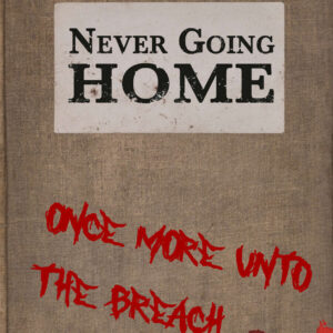 Never Going Home - Once More Unto The Breach Adventure Anthology